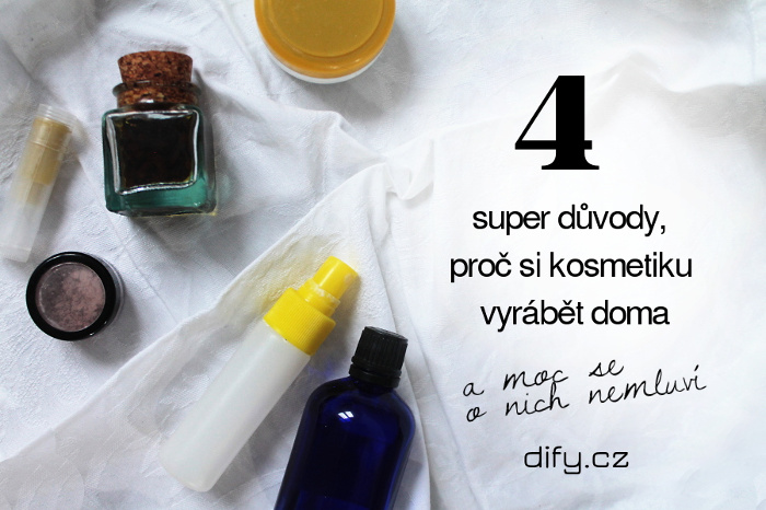O výrobě domácí přírodní kosmetiky - moje důvody, proč ji tak miluju