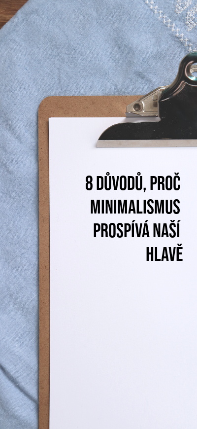 8 důvodů, proč je minimalismus dobrý pro naši hlavu