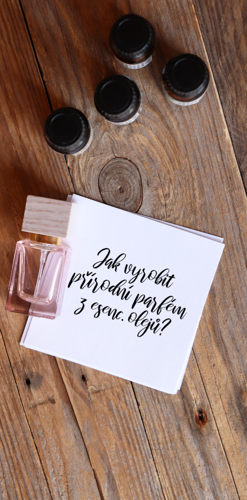 Jak vyrobit 100% přírodní parfém z esenciálních olejů? (diy kosmetika, aromaterapie, parfumerie)